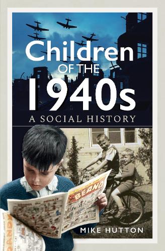 Бумажная книга «Children of the 1940s: A Social History», автор Майк Хаттон - фото №1