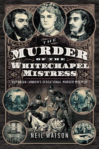 Бумажная книга «The Murder of the Whitechapel Mistress: Victorian London's Sensational Murder Mystery», автор Нил Уотсон - фото №1