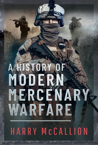 Паперова книга «A History of Modern Mercenary Warfare», автор Гаррі Маккалліон - фото №1