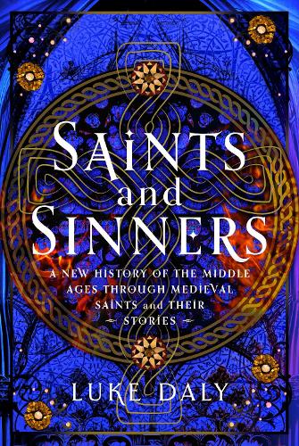 Бумажная книга «Saints and Sinners: A New History of the Middle Ages through Medieval Saints and Their Stories», автор Люк Дейли - фото №1
