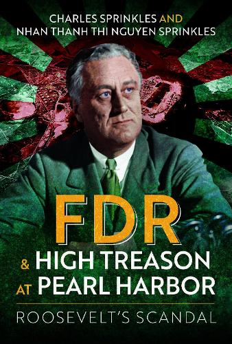 Бумажная книга «FDR and High Treason at Pearl Harbor: Roosevelt's Scandal», авторов Чарльз Спринклс, Нхан Тхань Тхи Нгуен Спринклз - фото №1