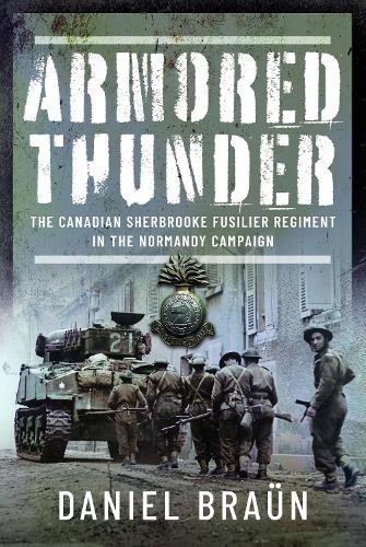 Бумажная книга «Armored Thunder: The Canadian Sherbrooke Fusilier Regiment in the Normandy Campaign» - фото №1