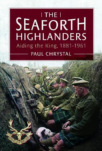 Паперова книга «The Seaforth Highlanders: Aiding the King, 1881-1961», автор Пол Крістал - фото №1