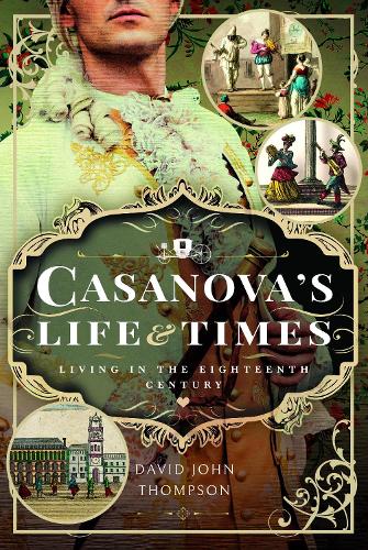 Бумажная книга «Casanova's Life and Times: Living in the Eighteenth Century», автор Дэвид Джон Томпсон - фото №1