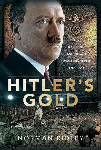 Бумажная книга «Hitler's Gold: The Nazi Loot and How it was Laundered and Lost», автор Норман Ридли - фото №1