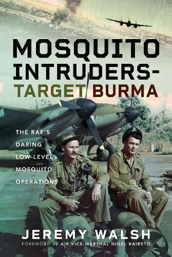 Бумажная книга «Mosquito Intruders - Target Burma: The RAF’s Daring Low-Level Mosquito Operations», автор Джереми Уолш - фото №1