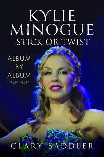 Бумажная книга «Kylie Minogue: Album by Album: Stick or Twist», автор Клэри Сэддлер - фото №1