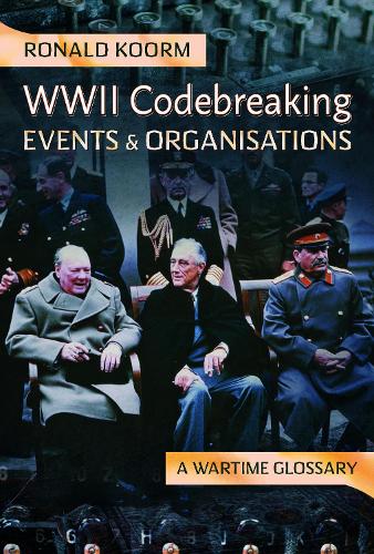 Бумажная книга «WW2 Codebreaking Events and Organisations: A Wartime Glossary», автор Рональд Курм - фото №1
