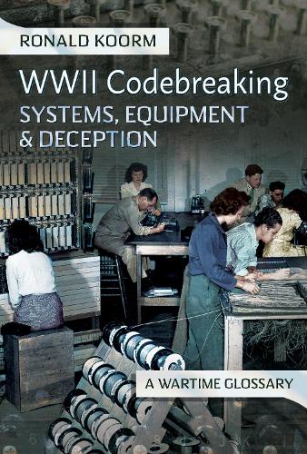 Бумажная книга «WW2 Codebreaking Systems, Equipment and Deception: A Wartime Glossary», автор Рональд Курм - фото №1