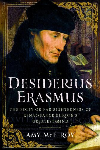 Бумажная книга «Desiderius Erasmus: The Folly or Far Sightedness of Renaissance Europe's Greatest Mind», автор Эми Макэлрой - фото №1