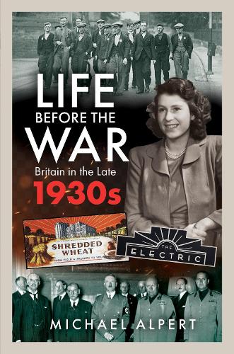 Паперова книга «Life Before the War: Britain in the Later 1930s», автор Майкл Альперт - фото №1