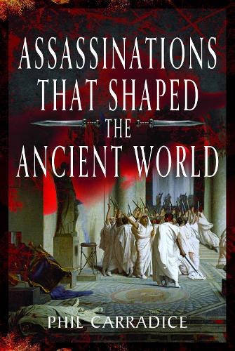 Паперова книга «Assassinations That Shaped the Ancient World», автор Філ Каррадіс - фото №1