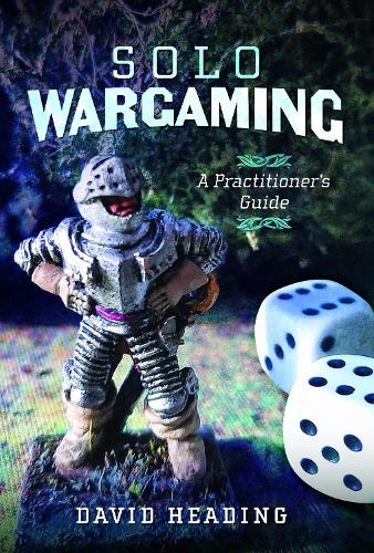 Паперова книга «Solo Wargaming: A Practitioner's Guide», автор Девід Хедінг - фото №1