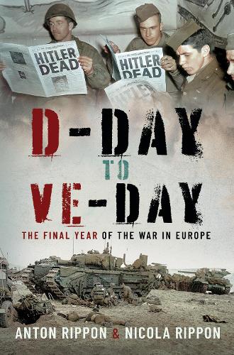 Бумажная книга «D-Day to VE Day: The Final Year of the War in Europe», автор Антон Риппон - фото №1