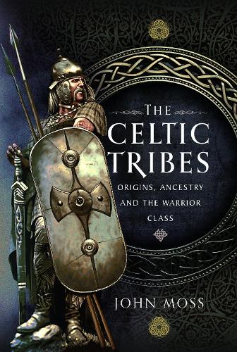 Бумажная книга «The Celtic Tribes: Origins, Ancestry & The Warrior Class», автор Джон Мосс - фото №1