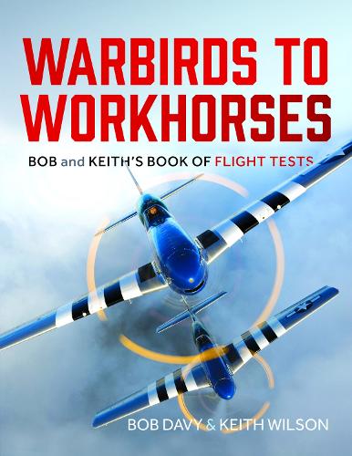Бумажная книга «Warbirds to Workhorses: Bob and Keith’s Book of Flight Tests», автор Кит Уиллсон - фото №1