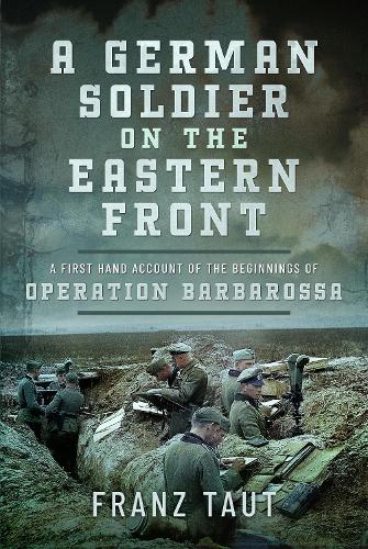 Бумажная книга «A German Soldier on the Eastern Front: A First Hand Account of the Beginnings of Operation Barbarossa» - фото №1