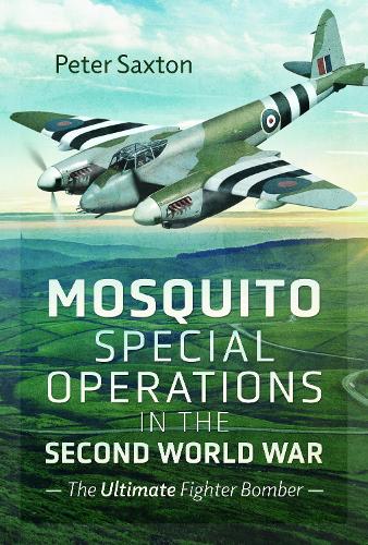 Паперова книга «Mosquito Special Operations in the Second World War: The Ultimate Fighter Bomber», автор Пітер Сакстон - фото №1