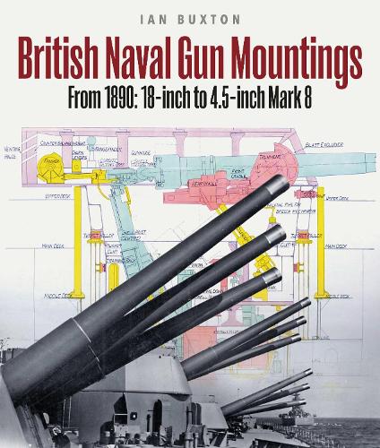 Бумажная книга «British Naval Gun Mountings: From 1890: 18-inch to 4.5-inch Mark 8», автор Ян Бакстон - фото №1