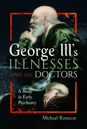 Бумажная книга «George III's Illnesses and his Doctors: A Study in Early Psychiatry», автор Майкл Рамскар - фото №1