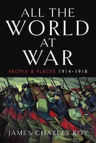 Паперова книга «All the World at War: People and Places, 1914–1918», автор Джеймс Чарльз Рой - фото №1