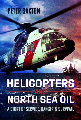Бумажная книга «Helicopters and North Sea Oil: A Story of Service, Danger and Survival», автор Питер Сакстон - фото №1