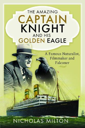 Бумажная книга «The Amazing Captain Knight and his Golden Eagle: A Famous Naturalist, Filmmaker and Falconer», автор Николас Милтон - фото №1