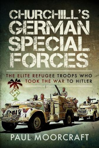 Бумажная книга «Churchill's German Special Forces: The Elite Refugee Troops who took the War to Hitler», автор Пол Муркрафт - фото №1