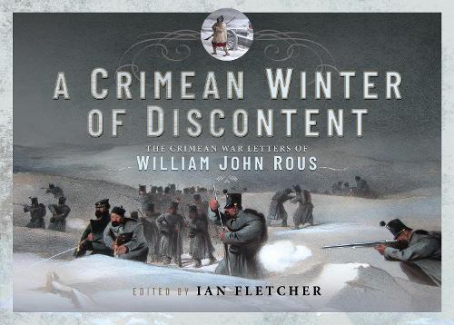 Бумажная книга «A Crimean Winter of Discontent: The Crimean War Letters of William John Rous», автор Ян Флетчер - фото №1