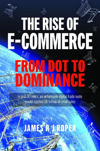 Бумажная книга «The Rise of E-Commerce: From Dot to Dominance», автор Джеймс Ропер - фото №1