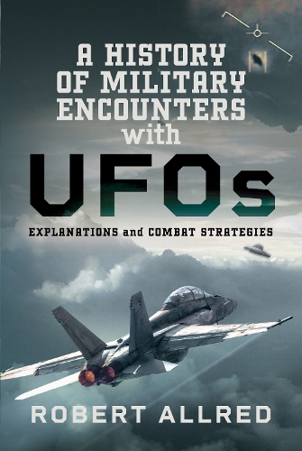 [object Object] «A History of Military Encounters with UFOs: Explanations and Combat Strategies», автор Роберт Оллред - фото №1