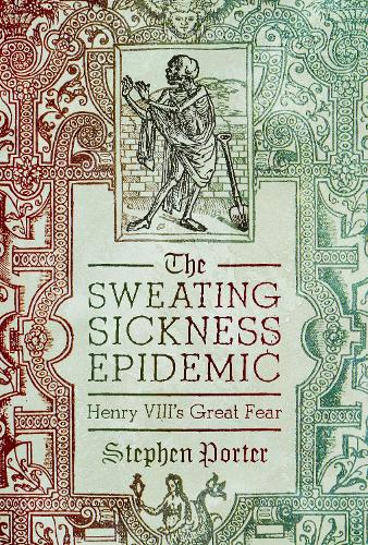 Бумажная книга «The Sweating Sickness Epidemic: Henry VIII's Great Fear», автор Стивен Портер - фото №1
