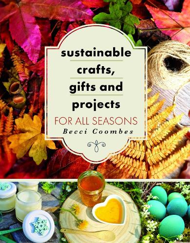 Бумажная книга «Sustainable Crafts, Gifts and Projects for All Seasons», автор Бекки Кумбс - фото №1