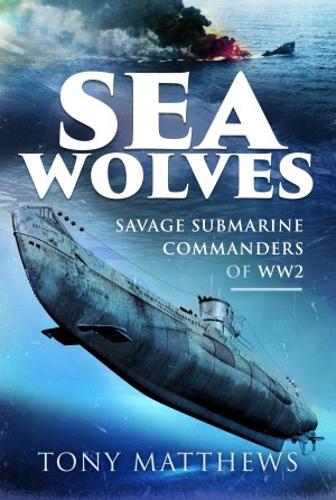 Бумажная книга «Sea Wolves: Savage Submarine Commanders of WW2», автор Тони Мэтьюс - фото №1