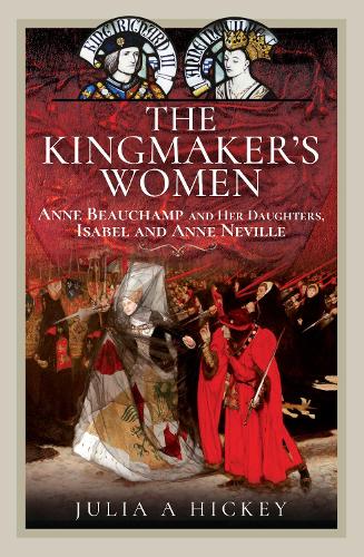 Бумажная книга «The Kingmaker's Women: Anne Beauchamp and Her Daughters, Isabel and Anne Neville», автор Джулия А. Хики - фото №1