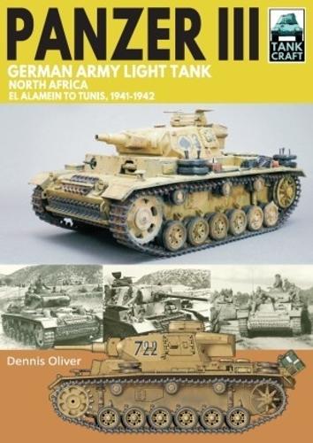 Бумажная книга «Panzer III German Army Light Tank: North Africa El Alamein to Tunis, 1941-1943», автор Деннис Оливер - фото №1