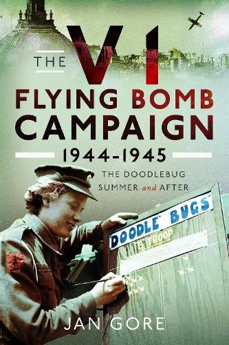 Паперова книга «The V1 Flying Bomb Campaign 1944-1945: The Doodlebug Summer and After», автор Ян Гор - фото №1