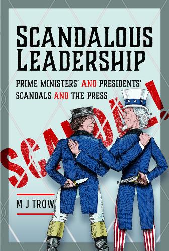 Бумажная книга «Scandalous Leadership: Prime Ministers' and Presidents' Scandals and the Press», автор М. Дж. Троу - фото №1