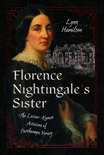Бумажная книга «Florence Nightingale's Sister: The Lesser-Known Activism of Parthenope Verney», автор Линн Гамильтон - фото №1