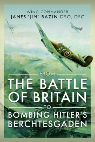 Бумажная книга «From The Battle of Britain to Bombing Hitler's Berchtesgaden: Wing Commander James  Jim' Bazin, DSO, DFC» - фото №1