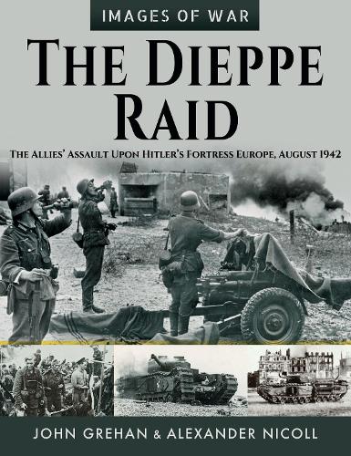 Бумажная книга «The Dieppe Raid: The Allies  Assault Upon Hitler s Fortress Europe, August 1942», автор Джон Грехан - фото №1