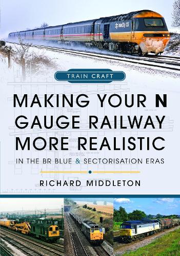 Бумажная книга «Making Your N Gauge Railway More Realistic: In the BR Blue and Sectorisation Eras» - фото №1