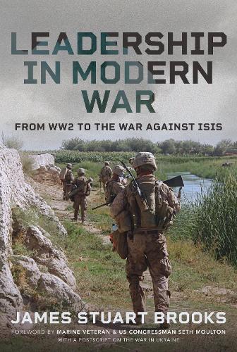 Паперова книга «Leadership in Modern War: From WW2 to the War Against ISIS», автор Джеймс Стюарт Брукс - фото №1
