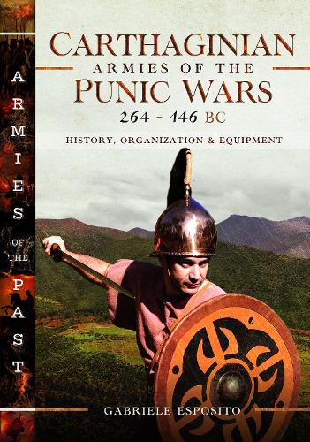 Бумажная книга «Carthaginian Armies of the Punic Wars, 264–146 BC: History, Organization and Equipment», автор Габриэле Эспозито - фото №1