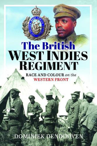 Бумажная книга «The British West Indies Regiment: Race and Colour on the Western Front», автор Доминик Дендовен - фото №1
