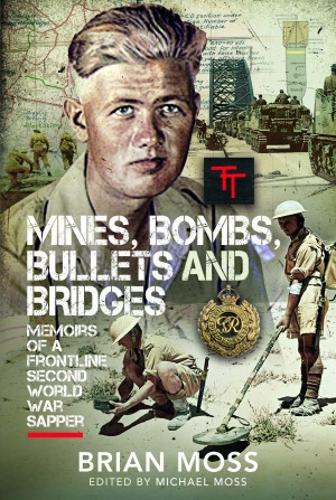 Бумажная книга «Mines, Bombs, Bullets and Bridges: A Sapper's Second World War Diary», автор Майкл Мосс - фото №1
