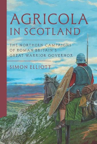 Бумажная книга «Agricola in Scotland: The Northern Campaigns of Roman Britain’s Great Warrior Governor», автор Саймон Эллиотт - фото №1