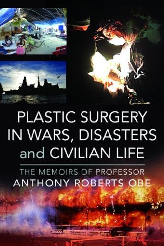 Бумажная книга «Plastic Surgery in Wars, Disasters and Civilian Life: The Memoirs of Professor Anthony Roberts OBE», автор Энтони Робертс - фото №1
