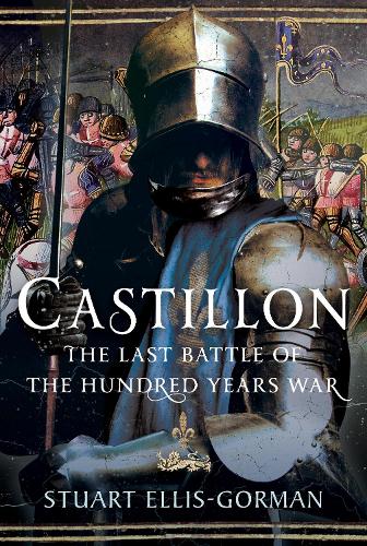Бумажная книга «Castillon: The Last Battle of the Hundred Years War», автор Стюарт Эллис-Горман - фото №1