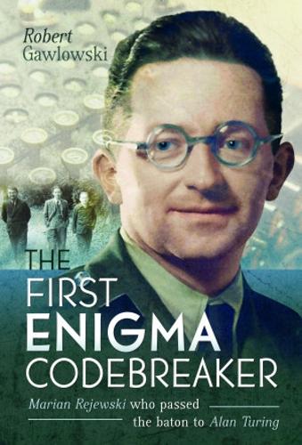 Бумажная книга «The First Enigma Codebreaker: Marian Rejewski who passed the baton to Alan Turing», автор Роберт Гавловски - фото №1